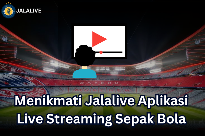 jalalive aplikasi live streaming sepak bola